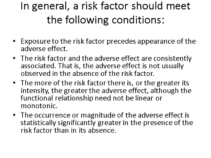 In general, a risk factor should meet the following conditions:   Exposure to